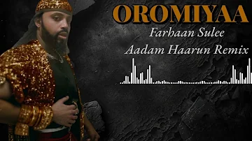 Farhaan Sulee - Oromiyaa - Aadam haarun Remix 2024