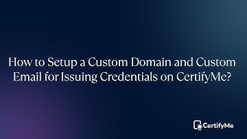 How to Setup a Custom Domain and Custom Email for Issuing Credentials on CertifyMe?