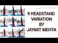 9 headstand variations by yoga master jaymit mehta
