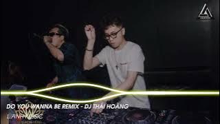 Do You Wanna Be Remix - DJ Thái Hoàng #nhactreremix  #djtiktok