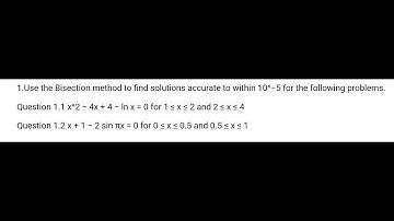 Use the Bisection method to find solutions accurate to within 10^−5 for the following problems.