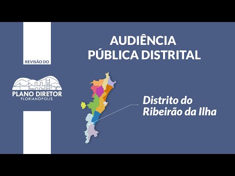 Revisão do Plano Diretor: Audiência Pública Distrital Ribeirão da Ilha -  29/06
