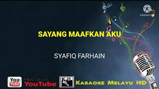 Sayang maafkan aku - Syafiq farhain  Karaoke tanpa vokal