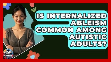 Is Internalized Ableism Common Among Autistic Adults? - Answers About Autism
