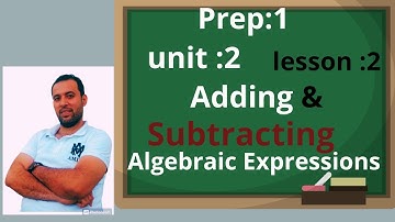 ماث اولى اعدادي/ الوحدة الثانية: الدرس الثاني⚡Adding and Subtracting algebraic Expressions⚡2024|ترم1