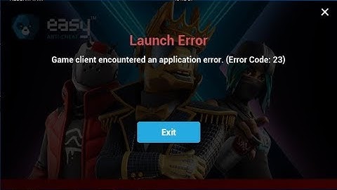 Lunch Error Game client encountered an application error. (Error code: 23) - Fortnite Bug Fixed 2020