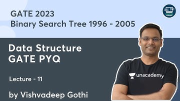Binary Search Tree | 1996 - 2005 | Data Structure GATE PYQ | L - 11 | GATE-2023 | Vishvadeep Gothi