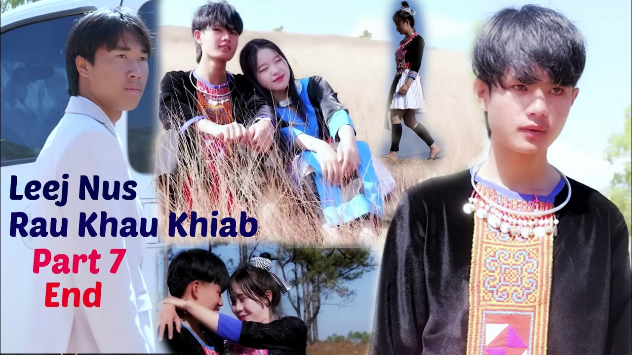 Me Leej Nus Rau Khau Khiab (Part7) End