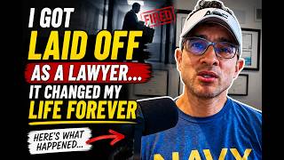 I Got Laid Off as a Lawyer... It Changed My Life Forever