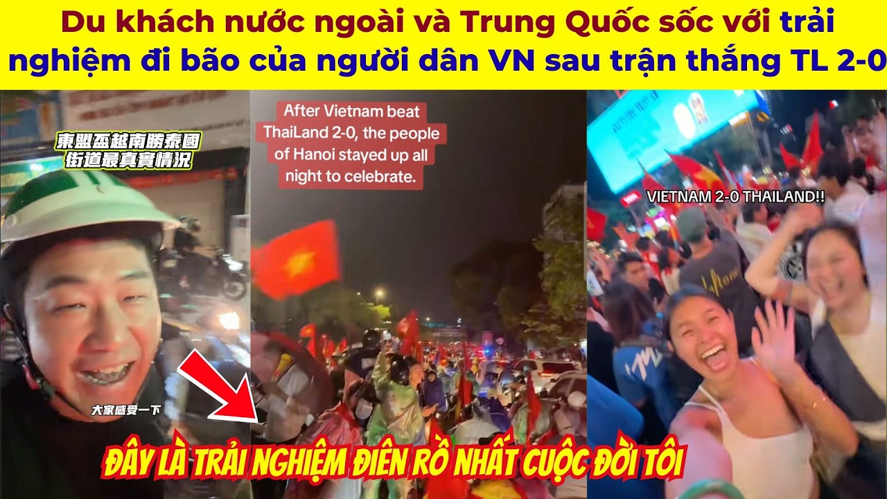 Foreign and Chinese tourists shocked by Vietnamese street celebrations after 2-0 win over Thailand