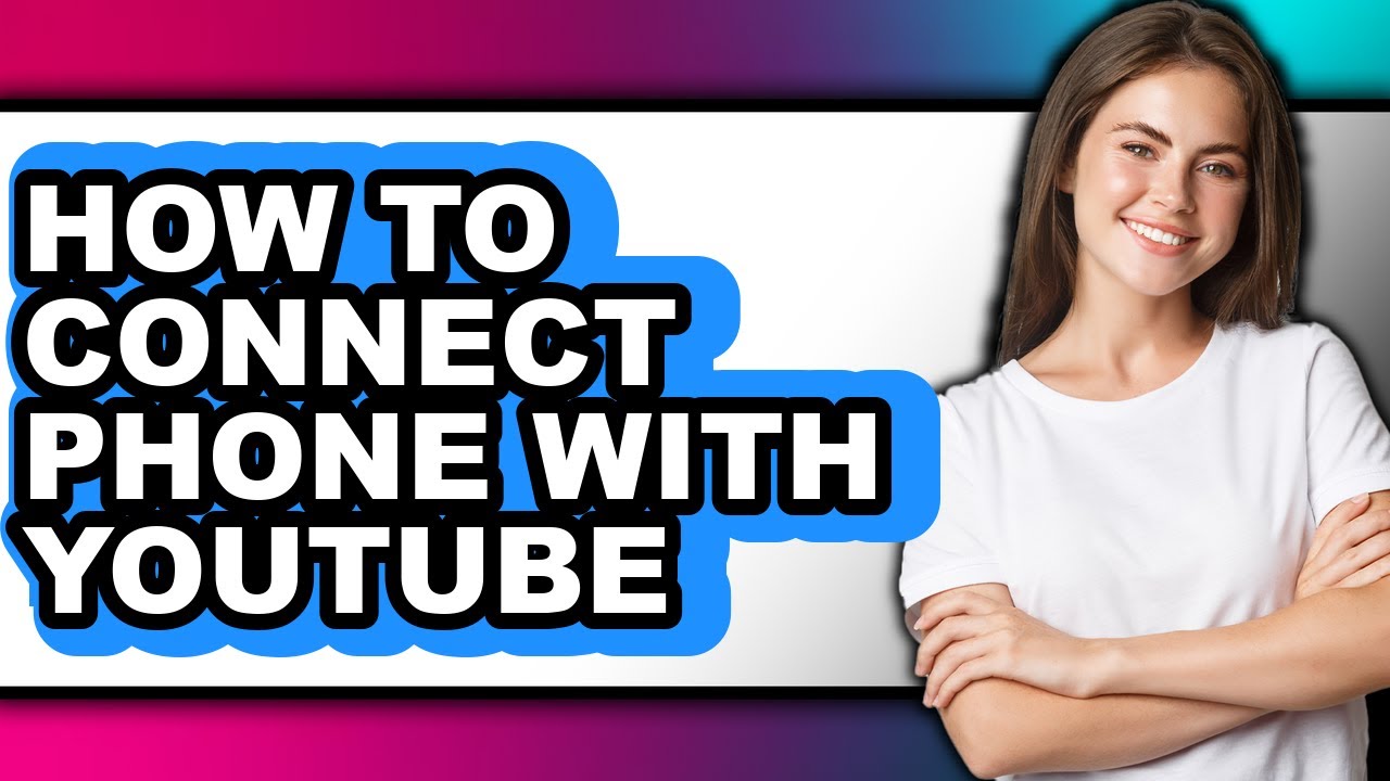 How to Connect Phone with Youtube - Step by Step - YouTube