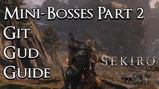 Sekiro: Shadows Die Twice - Git Gud Guide: Mini-Bosses Part 2