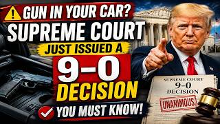 ⚠️ Gun in Your Car? Supreme Court Just Issued a 9–0 Decision You Must Know
