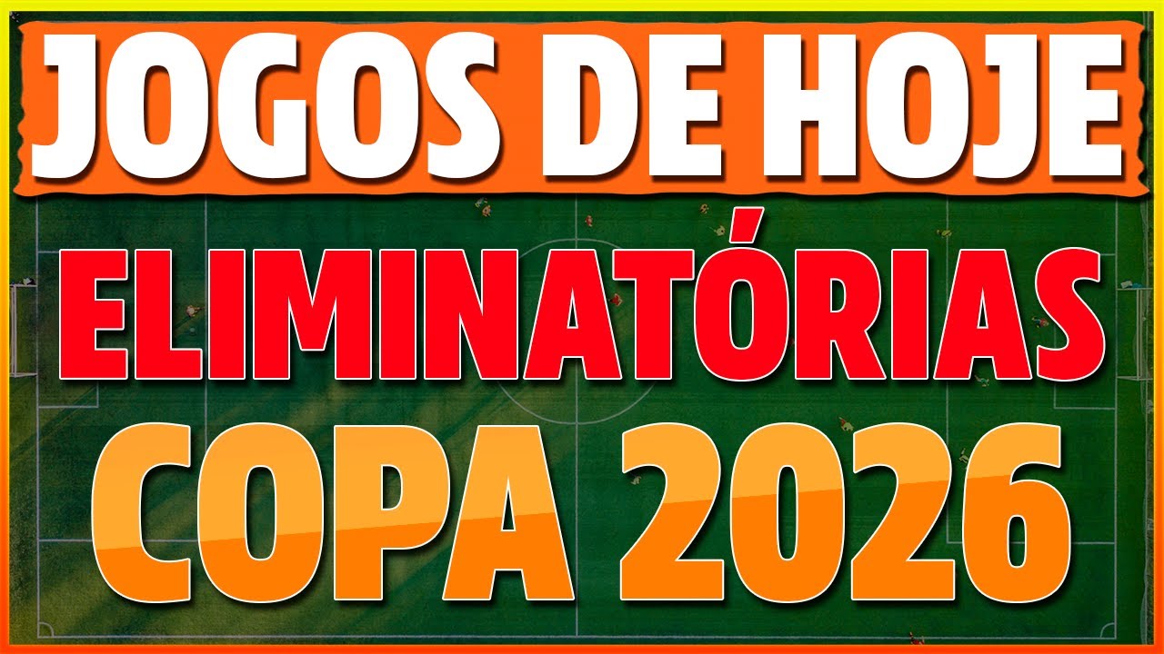 JOGOS de HOJE das ELIMINATÓRIAS da Copa do Mundo 2026(Jogos Eliminatórios  da Copa do Mundo 2026) 