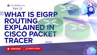EIGRP Routing Protocol Explained & Configured in Cisco Packet Tracer | Zero To CCNA #15
