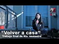 "Volver a casa" - Cuarto Semestre (2020A)