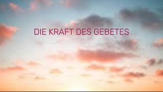 Die Kraft des Gebetes