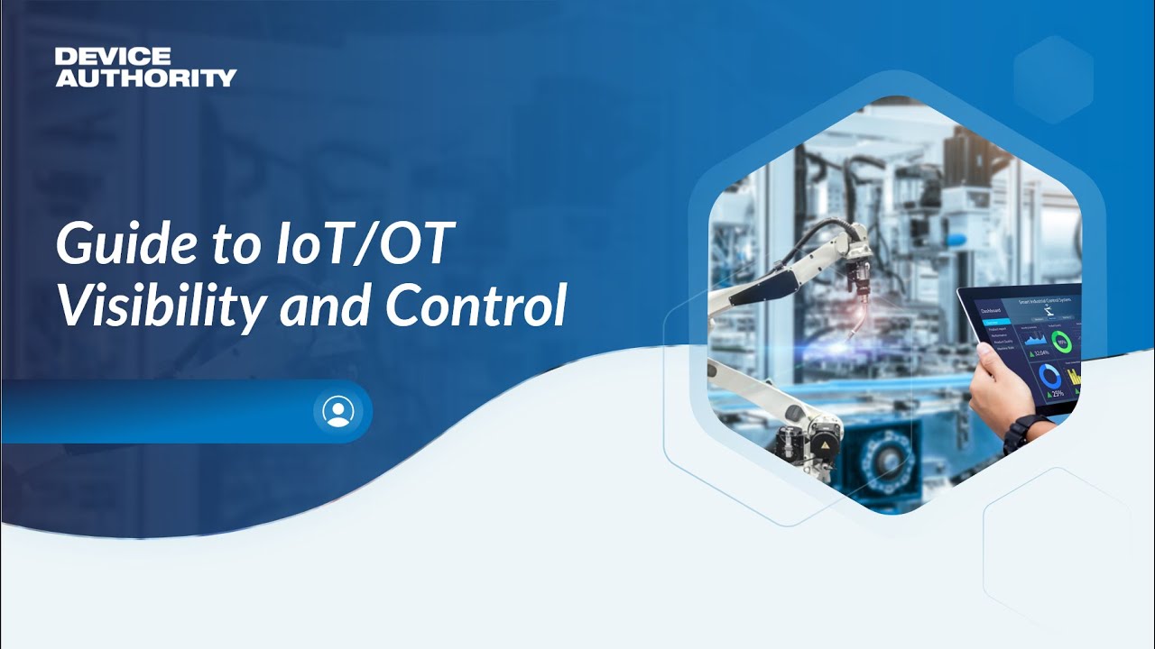 Guide to IoT/OT Visibility and Control - YouTube