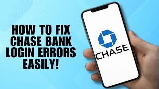 How To Fix Chase Bank Login Errors Easily!