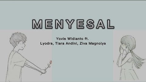 Lirik Lagu MENYESAL - Yovie Widianto ft. Lyodra, Tiara Andini, Ziva Magnolya #menyesal #1 #trending