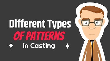 Different Pattern Types in Casting