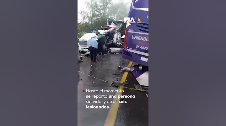 Fatal accidente en la México - Tampico: camión de pasajeros y uno de carga chocaron de frente