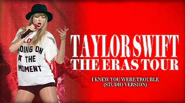 Taylor Swift - I Knew You We’re Trouble (The Eras Tour Studio Version)