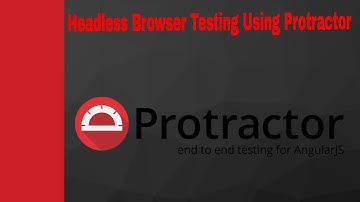 Protractor Tutorial 8- How to Run Protractor Test Cases in Headless Mode