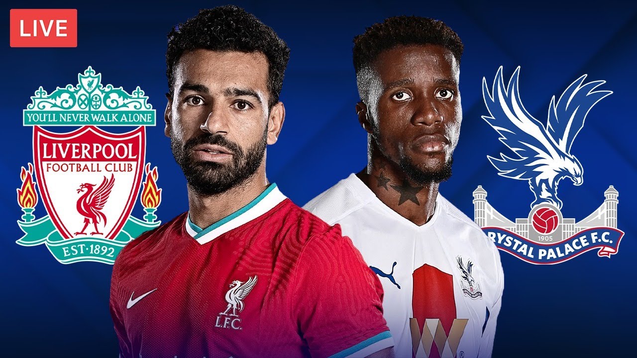 LIVERPOOL vs CRYSTAL PALACE - LIVE STREAMING - Premier League - Football Match
