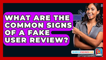 What Are The Common Signs Of A Fake User Review? - SearchEnginesHub.com