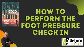 Return to Center How to Perform the Foot Pressure Check In