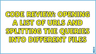 Famous Code Review: Opening a list of URLs and splitting the queries into different files Wealth