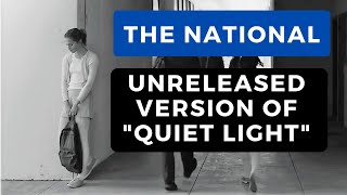 The National - UNRELEASED SONG (Alternative version of &quot;Quiet Light&quot; from the short film &quot;IAETF&quot;)