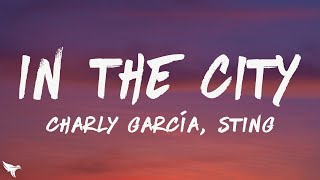 Charly García, Sting - In the City (Lyrics)