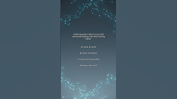CCNA Quiz: Which Cisco IOS command displays the IPv4 routing table?