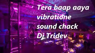 Download Lagu Tera baap aaya vibratione sound chack dj tridev mix.mp4 MP3