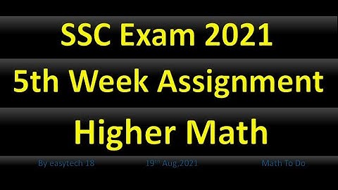 5th week Higher Math assignment SSC Exam 2021  ৫ম সপ্তাহ এসএসসি ২০২১ উচ্চতর গণিত অ্যাসাইনমেন্ট ।
