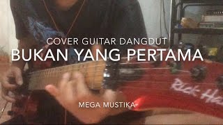 Bukan Yang Pertama - Mega Mustika | Cover Gitar Dangdut | GDI