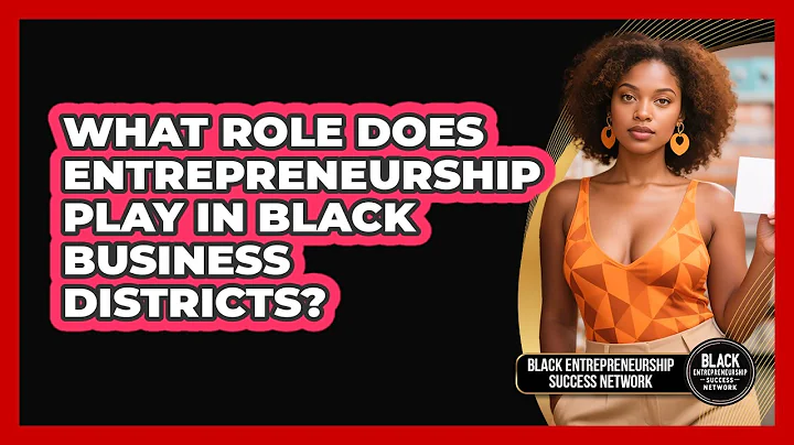 What Role Does Entrepreneurship Play In Black Business Districts?