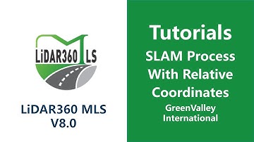 SLAM Process | 3. SLAM Process With Relative Coordinates - LiDAR360 MLS V8 LiDAR Software Tutorial