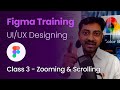 Class 3 - Zooming & Scrolling - Figma Training - UI/UX Designing (Hindi/English)