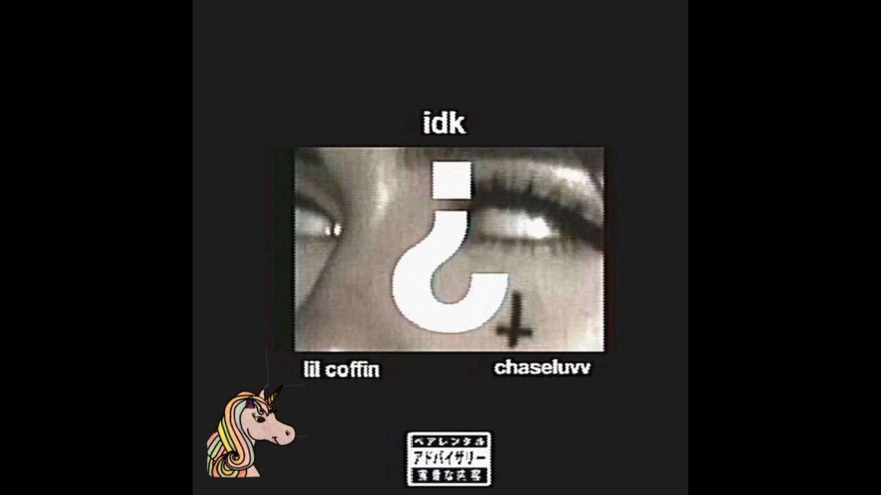 Lil Coffin x chaseluvv - idk