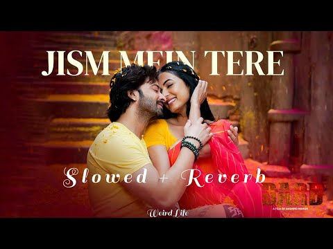 Jism Mein Tere [slowed+reverb] | Dard | Shakib Khan |Sonal Chauhan |Mohammad Irfan |@weirdlife0 ✨🖤