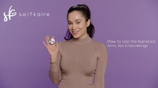 How to Use the Kairetool™: Arms, Abs & Decolletage