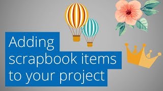 Adding scrapbook items to your project