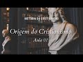 História da Igreja - Origem do Cristianismo - aula 1