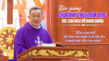BÀI GIẢNG ĐỨC CHA GIUSE ĐỖ QUANG KHANG - THÁNH LỄ CHÚA NHẬT II MÙA VỌNG