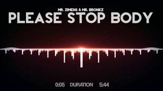 Mr. Zimens & Mr. Bronkz - Please Stop Body