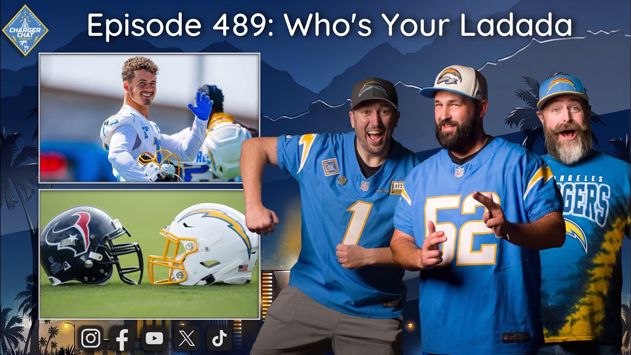Preseason Game Incoming | Charger Chat Podcast | Who’s Your Ladada | An LA Chargers Podcast