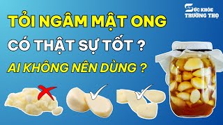Tỏi Ngâm Mật Ong Có Thật Sự Tốt? Cảnh Báo 4 Người Không Nên Sử Dụng